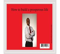 Johnson, Rob - How To Build A Prosperous Life