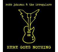 Johnson, Robb & The Irregulars - Here Goes Nothing (2 LP)