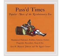 Johnson, Sara & Maynard - Pass'D Times: Popular Music Of The Revolutionary E