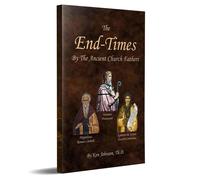 Johnson Th.D., Ken The End-Times By The Ancient Church Fathers Book NUOVO