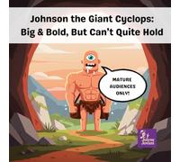 Johnson the Giant Cyclops: Big & Bold, But Can't Quite Hold