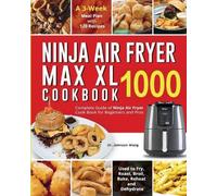 Johnson Wang Ninja Air Fryer Max XL Cookbook 1000 (Tascabile)