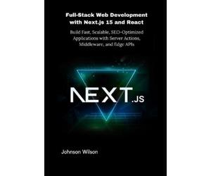 Johnson Wilson Full-Stack Web Development with Next.js 15 and React (Tascabile)