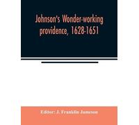 Johnson's Wonder-working providence, 1628-1651 (Tascabile)