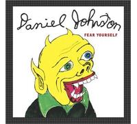 Johnston, Daniel - Fear Yourself