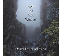 Johnston, Daniel Foster - From The Attic Window