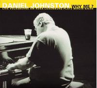 JOHNSTON, DANIEL - WHY ME