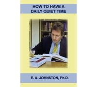 Johnston How to Have a Daily Quiet Time (Tascabile) 1
