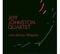 Jeff Johnston Quartet with Kenny Wheeler - Jeff Johnston Quartet
