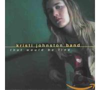 Kristi Johnston Band – That Would Be Fine – CD
