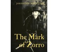 Johnston McCull The Mark of Zorro: a fictional character created in 1919 (Book)