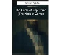 Johnston McCulley The Curse of Capistrano (The Mark of Zorro) (Tascabile)