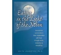 Johnston, Ph.D. Eating in the Light of the Moon (Tascabile)