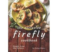 Johny Bomer The Exclusive Firefly Cookbook (Tascabile)