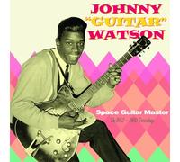 Johny Guitar Watson – Space Guitar Master – 1952-1960 Recordings