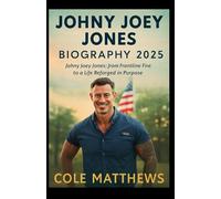 JOHNY JOEY JONES BIOGRAPHY 2025: Johny Joey Jones: From Frontline Fire to a Life Reforged in Purpose
