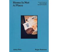 Johny Pitts Roger Robinson Home Is Not A Place (Copertina rigida)