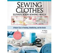 Joi Mahon Sewing Clothes - Elevate Your Sewing Skills (Copertina rigida)