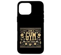 Join A Gym They Said Allenamento per l'esercizio fisico ||- Custodia per iPhone 16 Pro Max