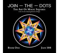 Join The Dots: The Art of Magic Squares: Volume 1