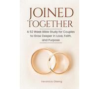 Joined Together: A 52 Week Bible Study for Couples to Grow Deeper in Love, Faith, and Purpose