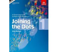 Joining the Dots, Book 1 (Piano): A Fresh Approach to Piano Sight-Reading