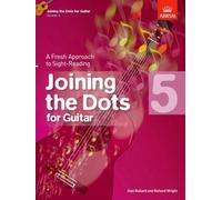 Joining the Dots for Guitar, Grade 5: A Fresh Approach to Sight-Reading
