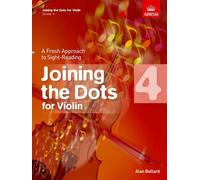 Joining the Dots for Violin, Grade 4: A Fresh Approach to Sight-Reading