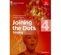 Joining the Dots Singing, Grade 4: A Fresh Approach to Sight-Singing