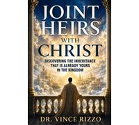 Joint Heirs With Christ: Discovering the Inheritance That Is Already Yours in the Kingdom: 7