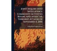 Joint Inquiry Into Intelligence Community Activities Before And After The Terrorist Attacks Of September 11, 2001