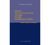 Joint Investigation Teams in the European Union: From Theory to Practice