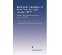Joint labor-management trust funds for legal services, 1973: Hearings, Ninety-third Congress, first session, on S. 1423