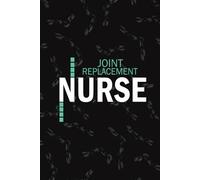 Joint Replacement Nurse: Lined Journal For Joints Surgery NP, RN Nursing Student Notebooks Blank Diary Gift