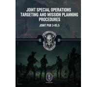 Joint Special Operations Targeting and Mission Planning Procedures: JOINT PUB 3-05.5