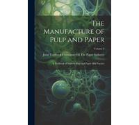 Joint Textbook Committee of the Pap The Manufacture of Pulp and Pap (Tascabile)