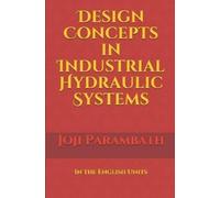 Joji Parambath Design Concepts in Industrial Hydraulic Systems (Tascabile)