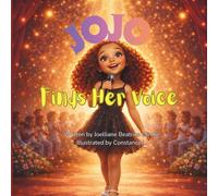 Jojo Finds Her Voice: A Children’s Story About Courage and Finding Your Voice