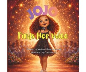 Jojo Finds Her Voice: A Children’s Story About Courage and Finding Your Voice