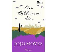 Jojo Moyes Karolina Fel Ein Bild von dir: Roman. Deutsche Erstausgab (Tascabile)