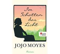 Jojo Moyes Silke Jellinghaus Im Schatten das Licht (Tascabile)