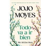 Jojo Moyes Todo va a ir bien / We All Live Here (Tascabile)