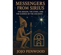 Jojo Penwood Messengers from Sirius The Dogon, the Stars, and the Sc (Tascabile)