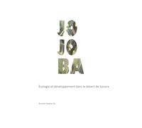 jojoba: Écologie et développement dans le désert de Sonora