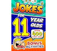 Joke Book for 11 Year Olds: A Fun & Clever Joke Book for Tweens Featuring Riddles, Tongue Twisters, and “Did You Know?” Facts for Curious 11-Year-Old Boys and Girls