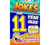 Joke Book for 11 Year Olds: A Fun & Clever Joke Book for Tweens Featuring Riddles, Tongue Twisters, and “Did You Know?” Facts for Curious 11-Year-Old Boys and Girls