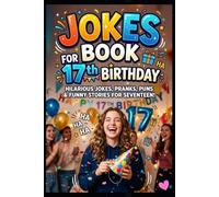 Jokes Book for 17th Birthday: Funny, Relatable Gen Z Jokes For Girls and Boys