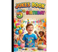 Jokes Book for 5th Birthday: Super Funny, Silly & Giggle Jokes for 5 Year Old Kids | Perfect Birthday Gift Joke Book for Boys and Girls