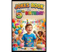 Jokes Book for 5th Birthday: Super Funny, Silly & Giggle Jokes for 5 Year Old Kids | Perfect Birthday Gift Joke Book for Boys and Girls