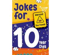 Jokes for 10 Year Olds, A Laugh a lot Gag Book for Boys and Girls, Full of Silly Jokes, Knock-Knocks, and Tongue Twisters